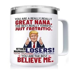 Funny Birthday Gifts for Grandma Trump You Are a Great Nana (14 Oz Coffee Mug)